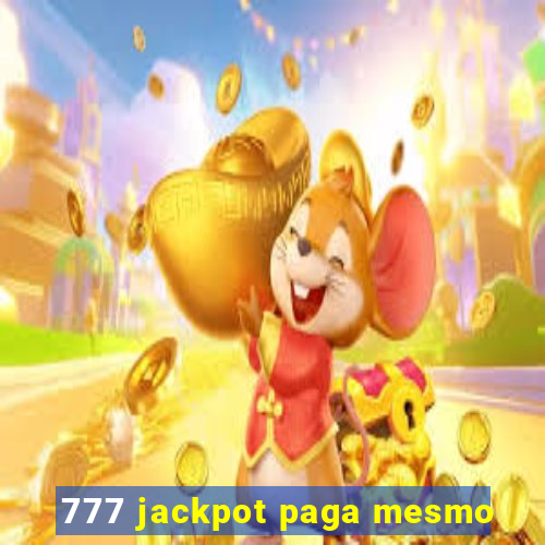 777 jackpot paga mesmo